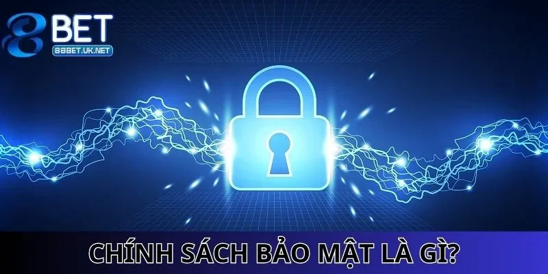 Giải thích chính sách bảo mật là gì chuẩn xác đến hội viên