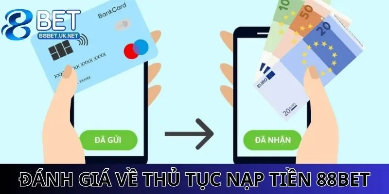 Đánh giá về thủ tục nạp tiền 88BET trực tuyến